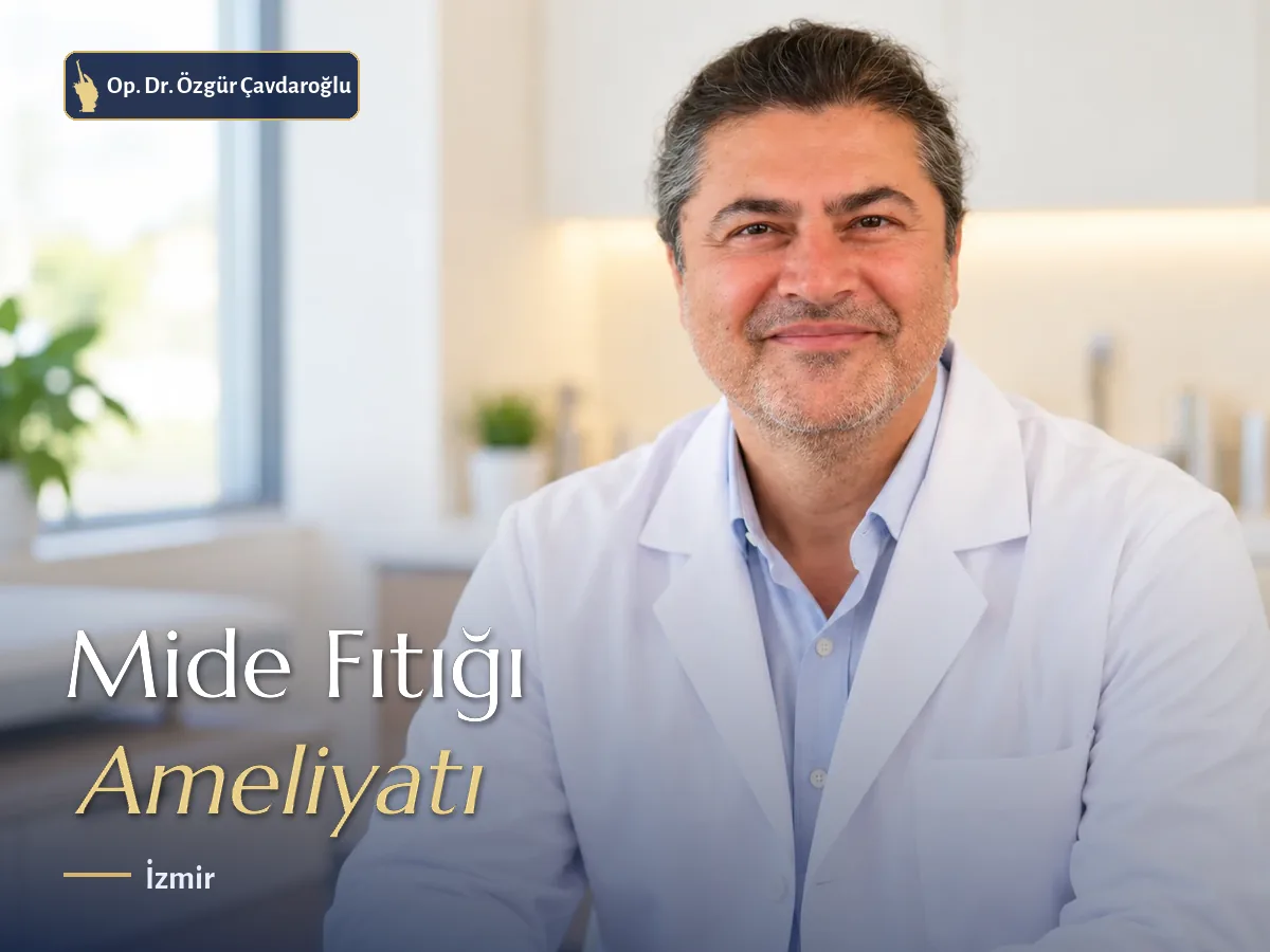 Op. Dr. Özgür Çavdaroğlu mide fıtığı ameliyatı Konak